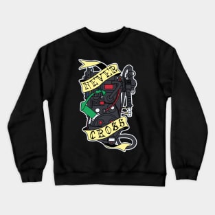 Never Cross Crewneck Sweatshirt